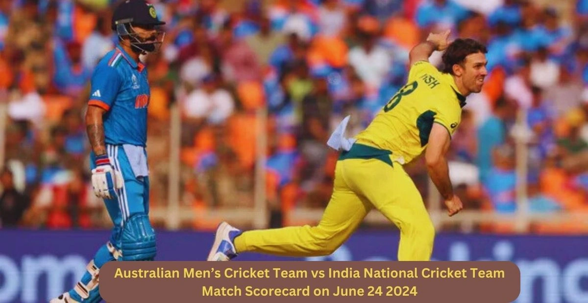 Australian Men’s Cricket Team vs India National Cricket Team Match Scorecard on June 24 2024