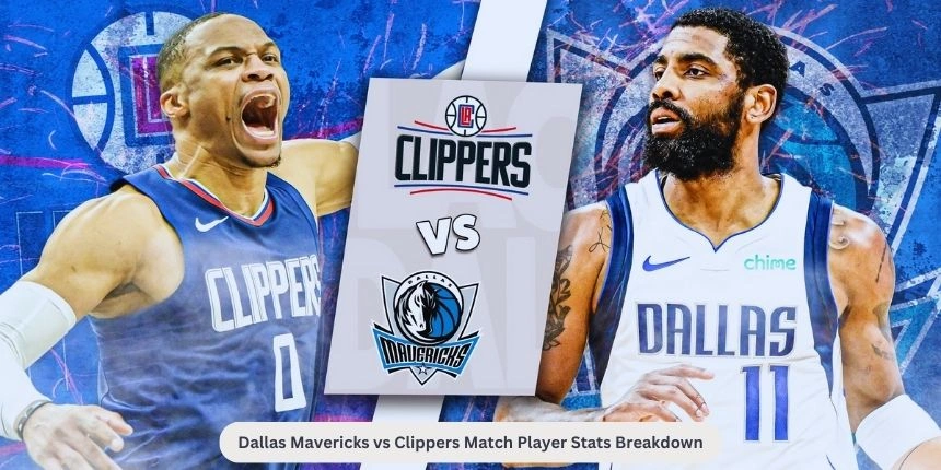 Dallas Mavericks vs Clippers Match Player Stats Breakdown