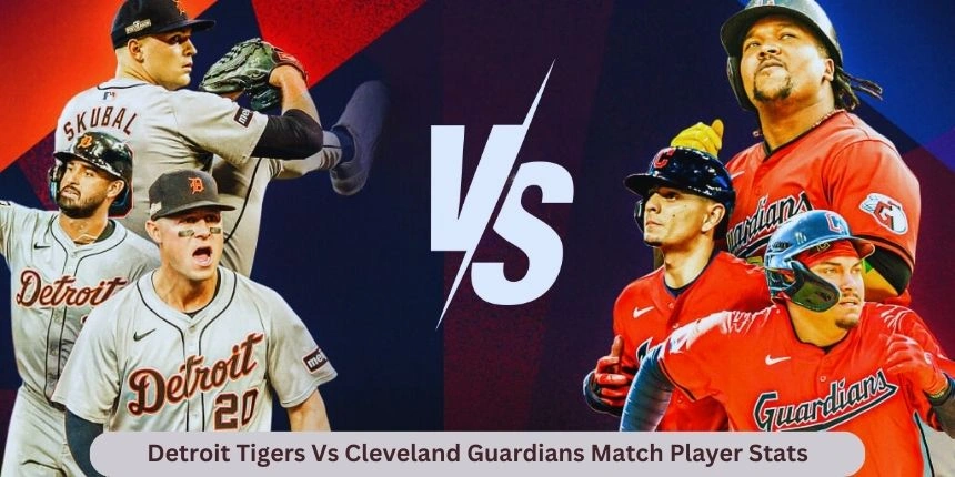 Detroit Tigers Vs Cleveland Guardians Match Player Stats