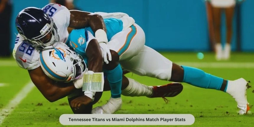 Tennessee Titans vs Miami Dolphins Match Player Stats