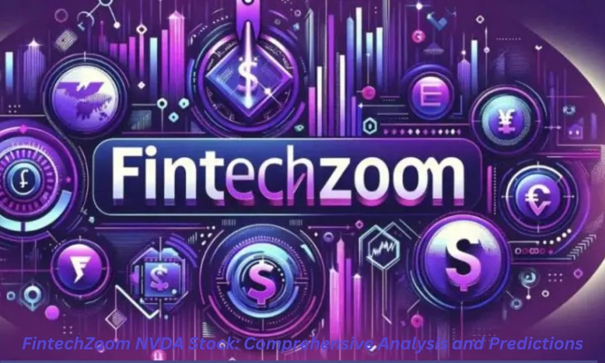 FintechZoom NVDA Stock: Comprehensive Analysis and Predictions